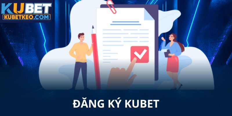 Đăng ký Kubet nhanh và tiện lợi