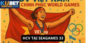 HCV tại Sea Games 33 nhà cái Kubet