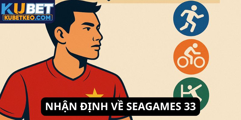 Nhận định về Sea Games 33 theo Kubet