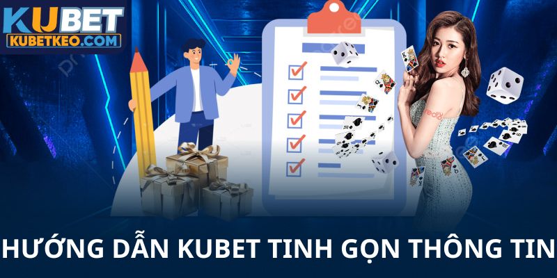 Hướng dẫn Kubet tinh gọn thông tin 