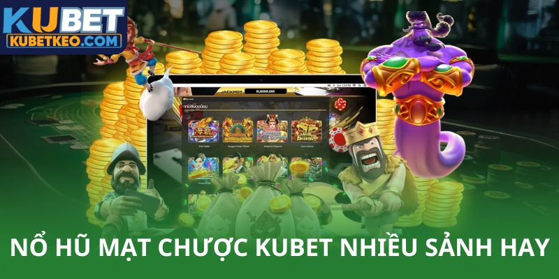 Nổ hũ mạt chược Kubet nhiều sảnh hay