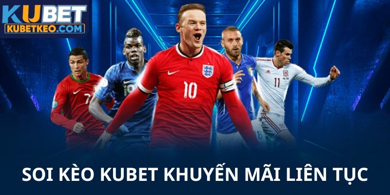 Soi kèo Kubet giựt khuyến mãi tăng vốn nhanh