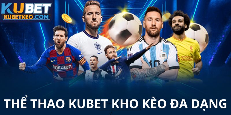 Thể thao Kubet đa dạng kèo cược