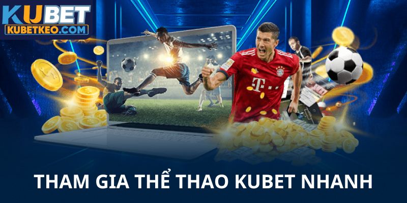 Nhanh tay tham gia cá cược thể thao Kubet